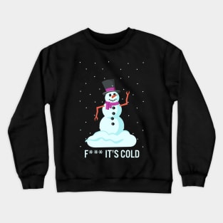 F*** It's Cold Crewneck Sweatshirt